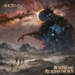 Beyond the Reach of the Sun by Anciients (Season of Mist)